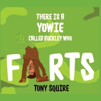 There is a Yowie called Buckley who FARTS 0645450030 Book Cover