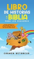 Libro de Historias de la Biblia Para Los Pequeños: Historias verdaderas de la biblia para niños, sobre Dios y el Antiguo Testamento, que todo niño cristiano debería conocer 3903331961 Book Cover
