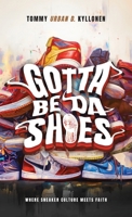 Gotta Be Da Shoes B0CMJZ8VM6 Book Cover