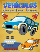 Libro para colorear vehículos para niños.: Coches geniales, camiones, bicicletas, aviones, botes y vehículos Libro para colorear para niños de 6 a 12 ... colorear para niños y niñas 8775773791 Book Cover