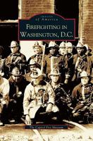 Firefighting in Washington, D.C. 0738517313 Book Cover