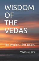 WISDOM OF THE VEDAS: The World’s First Books 1794555196 Book Cover