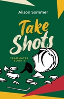 Teammates: Take Shots 1952057019 Book Cover