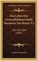 Das Leben Des Generalfeldmarschalls Hermann Von Boyen V2: 1814 Bis 1848 (1896) 1168155398 Book Cover