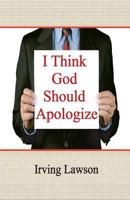 I Think God Should Apologize 1498414303 Book Cover