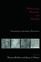 Millennium, Messiahs, and Mayhem: Contemporary Apocalyptic Movements 0415916496 Book Cover