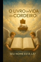 O LIVRO DA VIDA DO CORDEIRO: SEU NOME ESTÁ LÁ? (Portuguese Edition) B0F8R84BWS Book Cover