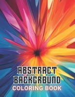 Abstract Background Coloring Book for Adults: High Quality +100 Beautiful Designs for All Ages B0CPQBDXXW Book Cover