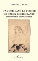 L'amour dans la pensée de Soren Kierkegaard: Pseudonymie et polyonymie (La Philosophie En Commun) (French Edition) 2738417841 Book Cover
