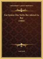Zur Syntax Des Verbs Bei Adenet Le Roi (1884) 1147307873 Book Cover