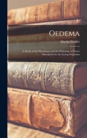 Oedema; a Study of the Physiology and the Pathology of Water Absorption by the Living Organism 1018465847 Book Cover