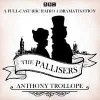 The Pallisers: 12 BBC Radio 4 full cast dramatisations 1787530973 Book Cover