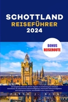 Schottland Reiseführer 2024: Der komplette Schritt-für-Schritt-Begleiter zur Entdeckung der Schönheit Schottlands, der sehenswerten Sehenswürdigkeiten, historischen Sehenswürdigkeiten (German Edition) B0CTYVQ6F3 Book Cover