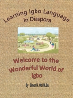 Learning Igbo Language in Diaspora: Welcome to the Wonderful World of Igbo 1663248281 Book Cover