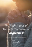 The Nightmares of Abuse & The Power of Forgiveness: The Story of a Child Who Was Silenced B0F2M3Q9TW Book Cover
