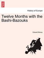 Twelve Months with the Bashi-Bazouks 1241446210 Book Cover