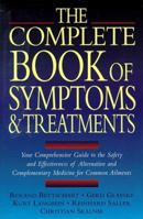 The Book of Symptoms and Treatments: A Comprehensive Guide to the Safety and Effectiveness of Alternative and Complementary Medicine for Common Ailments 1862044244 Book Cover