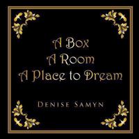 A Box a Room a Place to Dream 149072270X Book Cover