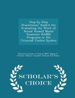 Step-by-Step Practitioner Toolkit for Evaluating the Work of Sexual Assault Nurse Examiner (SANE) Programs in the Criminal Justice System 1249611660 Book Cover