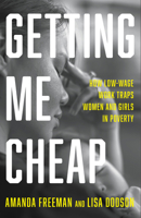 Getting Me Cheap: How Low Wage Work Traps Women and Girls in Poverty 1620977427 Book Cover