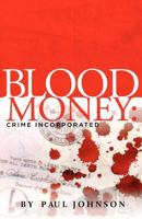 Blood Money: Crime Incorporated 1463612397 Book Cover