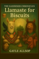 The Sasswood Chronicles: Llamaste for the Biscuits B0FMNZHL6Y Book Cover