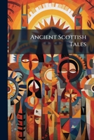 Ancient Scottish Tales... 1247089053 Book Cover