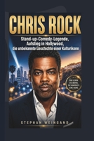 CHRIS ROCK: Stand-up-Comedy-Legende, Aufstieg in Hollywood, die unbekannte Geschichte einer Kulturikone (German Edition) B0H1HY3M3K Book Cover