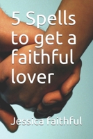 5 Spells to get a faithful lover 1700444158 Book Cover