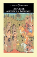 The Greek Alexander Romance (Penguin Classics) 0140445609 Book Cover