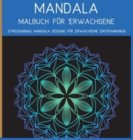 Mandala-Malbuch f�r Erwachsene: Die Kunst des Mandala Stressabbau Entw�rfe f�r Erwachsene Entspannung 1062183002 Book Cover