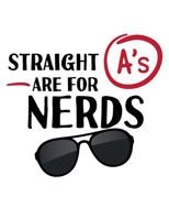 Straight A's Are For Nerds: Cool Students Rule Notebook 1097653153 Book Cover