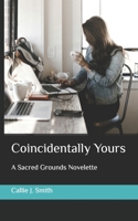 Coincidentally Yours: A Sacred Grounds Novelette (The Sacred Grounds Series) B0FNK4R7W1 Book Cover