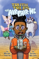 Truth Tales: The Air Fair-He 1735721891 Book Cover