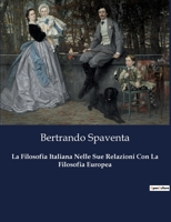 La Filosofia Italiana Nelle Sue Relazioni Con La Filosofia Europea (Italian Edition) B0CJ7LXP6B Book Cover