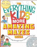 Everything Kids More Amazing Mazes: Funny Animal Theme And Mathematical Mazes , Dot To Dot And Coloring Pages For Kids Ages 4-8: Maze Activity Book ... B084WLPCZT Book Cover