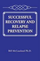 Successful Recovery and Relapse Prevention 1524555517 Book Cover