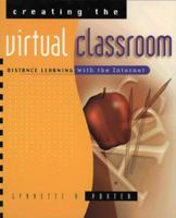 Creating the Virtual Classroom: Distance Learning with the Internet 0471178306 Book Cover