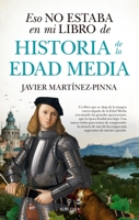 Eso no estaba en mi libro de Historia de la Edad Media / That was not in my History Book of the Middle Ages (Spanish Edition) 8417954171 Book Cover