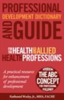 Professional Development Dictionary and Guide for the Health and Allied Health Professions 0981650554 Book Cover