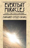 Everyday Miracles: Stories That Touch Your Heart 143270382X Book Cover