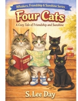 Four Cats: A Cozy Tale of Friendship and Sunshine: Whiskers, Friendship, and Sunshine Series B0FHVDF92B Book Cover