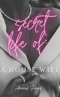 Secret Life of: A House Wife B0BKYK68WY Book Cover