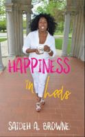 Happiness in Heels: A 30-Day Empowerment Guide to Living on Purpose 097936423X Book Cover