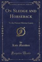 On Sledge and Horseback to the Outcast Siberian Lepers 1842123971 Book Cover