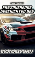 Faszinierende Geschichten des Motorsports: Innovation, Adrenalin und die Herausforderungen auf vier Rädern (German Edition) 338436239X Book Cover
