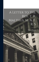 A Letter to the Rev. T.R. Malthus, MAFRS: Being an Answer to the Criticism on Mr. Godwin's Work on Population which was inserted in the LXXth Number of the Edinburgh Review B0BN2DJX6W Book Cover