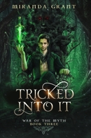 Tricked Into It (War Of The Myth, #3) 1090599420 Book Cover