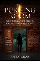 The Purging Room: Some Doors, Once Opened, Can Never Be Closed Again 0991471598 Book Cover