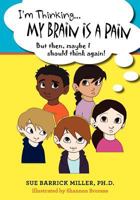 I'm Thinking...My Brain Is a Pain: But then, maybe I should think again! 1456414518 Book Cover